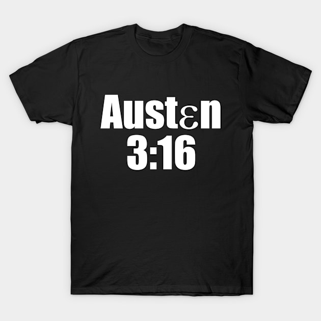 Austen 3:16 T-Shirt by jtmtzrwj